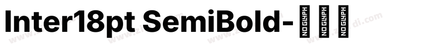 Inter18pt SemiBold字体转换 Inter18pt SemiBold字体转换